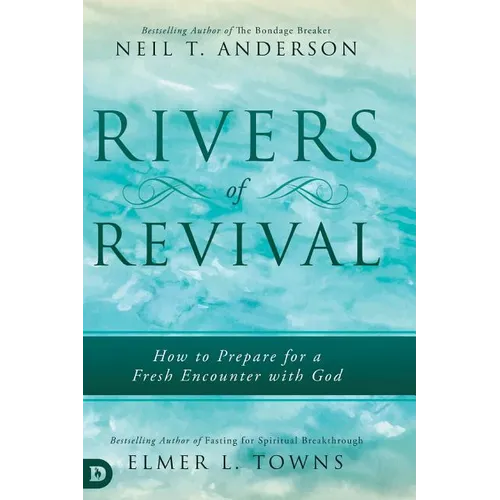 Rivers of Revival: How to Prepare for a Fresh Encounter with God - Hardcover