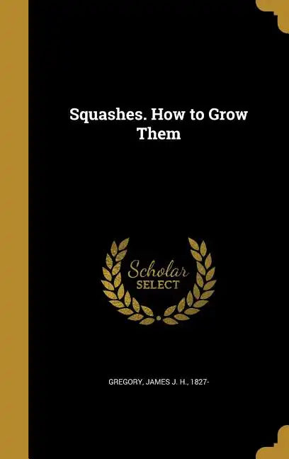 Squashes. How to Grow Them - Hardcover