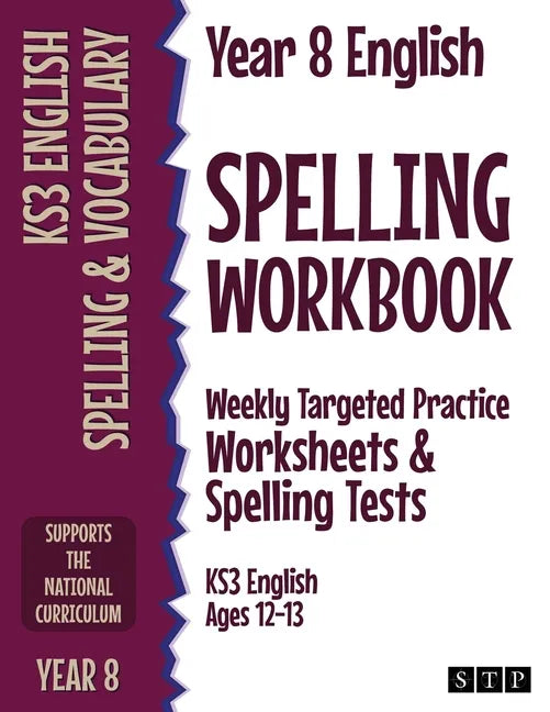 Year 8 English Spelling Workbook: Weekly Targeted Practice Worksheets & Spelling Tests (KS3 English Ages 12-13) - Paperback