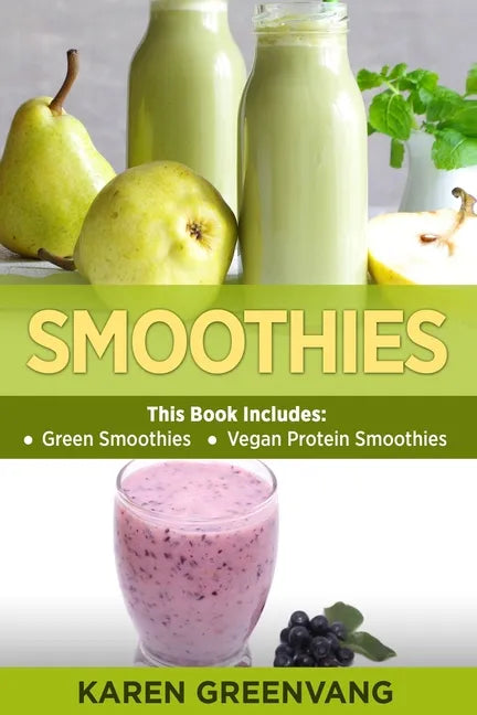 Smoothies: Green Smoothies & Vegan Protein Smoothies - Paperback