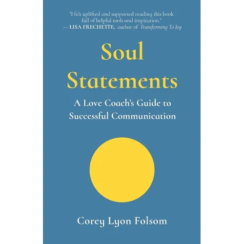 Soul Statements: A Love Coach's Guide to Successful Communication - Paperback