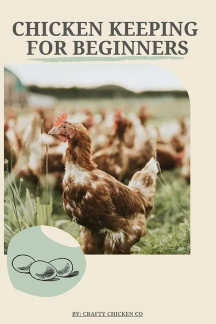 Chicken Keeping For Beginners: The basics of chicken keeping - Paperback