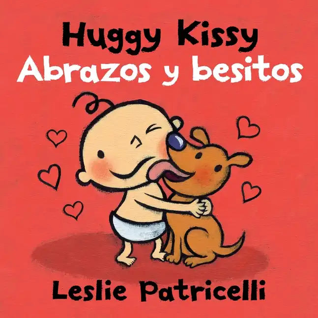 Huggy Kissy/Abrazos Y Besitos: (A Sweet Bilingual Spanish-English Story about the Many Ways Families Show Love for Babies and Toddlers) - Board Book