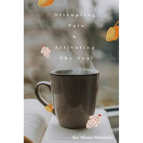 Disrupting Pain & Activating The Soul - Paperback
