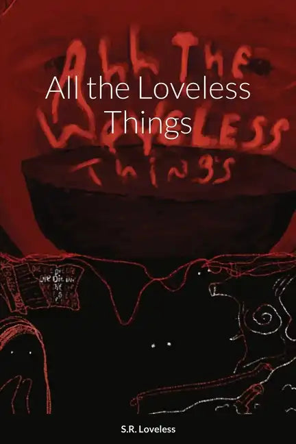 All the Loveless Things - Paperback