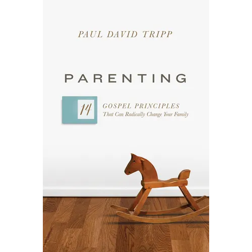 Parenting: 14 Gospel Principles That Can Radically Change Your Family (with Study Questions) - Hardcover