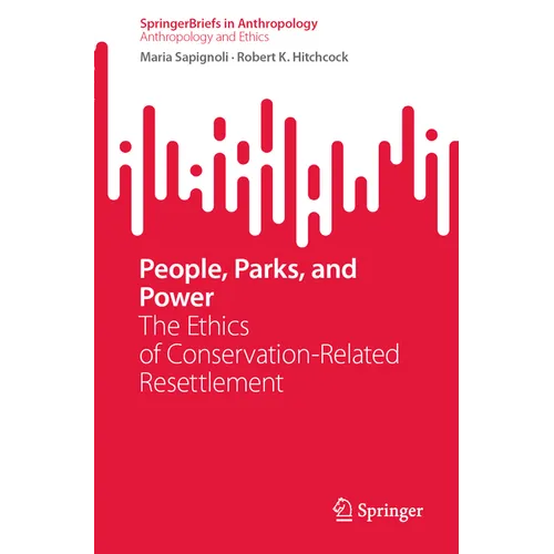 People, Parks, and Power: The Ethics of Conservation-Related Resettlement - Paperback