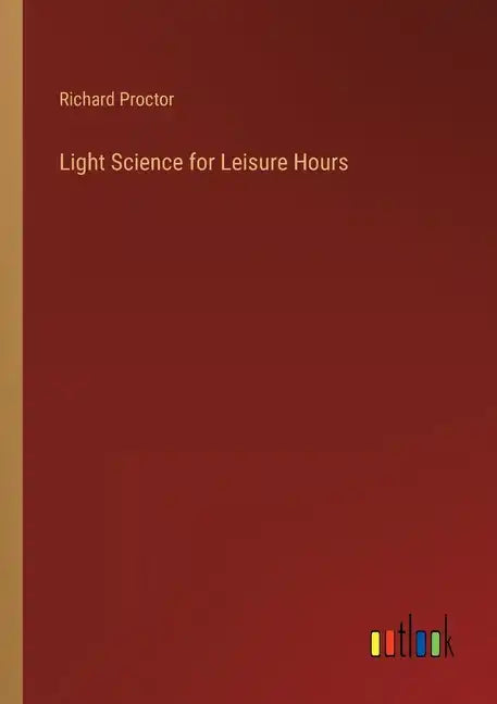 Light Science for Leisure Hours - Paperback