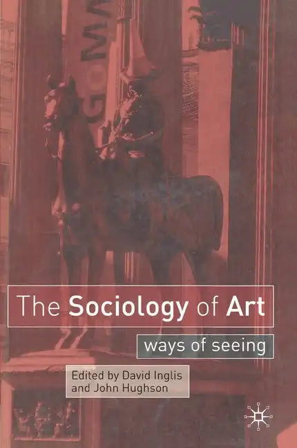 The Sociology of Art: Ways of Seeing - Paperback