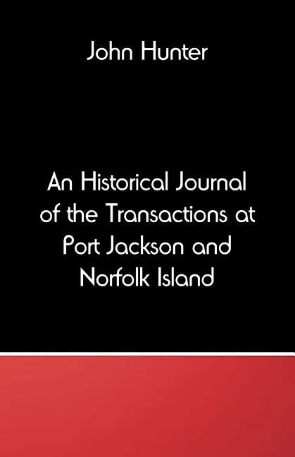 An Historical Journal of the Transactions at Port Jackson and Norfolk Island - Paperback