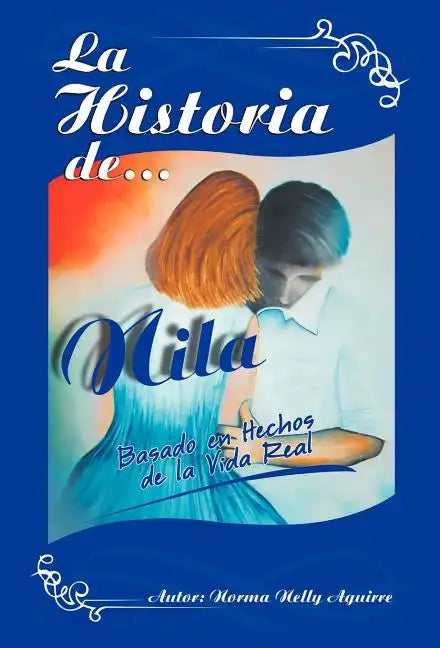 La Historia de Nila: Basado En Hechos de La Vida Real - Hardcover