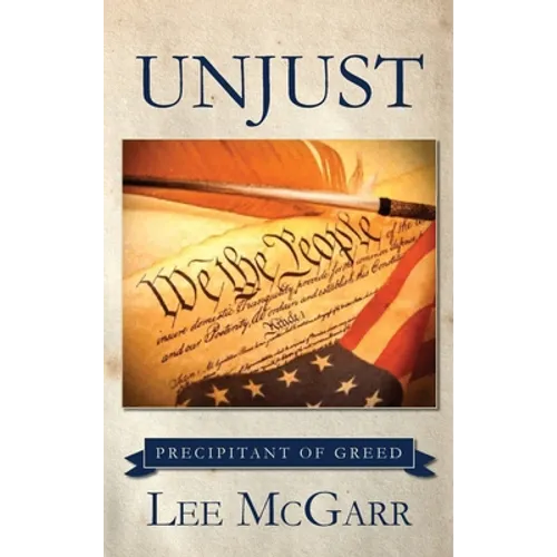 Unjust: Precipitant of Greed - Hardcover