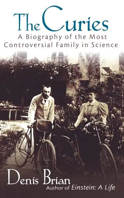 The Curies: A Biography of the Most Controversial Family in Science - Hardcover