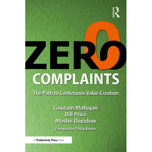 Zero Complaints: The Path to Continuous Value Creation - Paperback