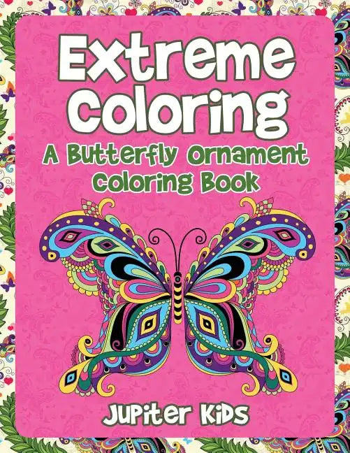 Extreme Coloring: A Butterfly Ornament Coloring Book - Paperback