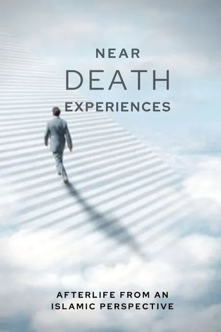 Near-death Experiences: Afterlife from an Islamic perspective - Paperback