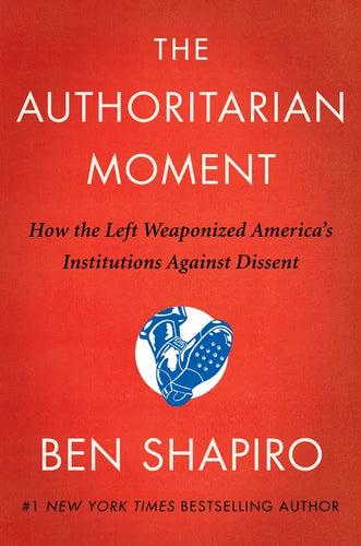 The Authoritarian Moment: How the Left Weaponized America's Institutions Against Dissent - Hardcover