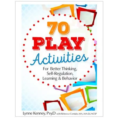 70 Play Activities for Better Thinking, Self-Regulation, Learning & Behavior - Paperback