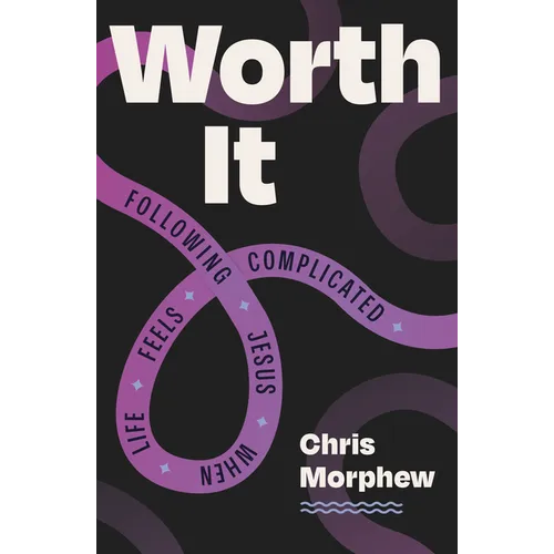 Worth It: Following Jesus When Life Feels Complicated - Paperback