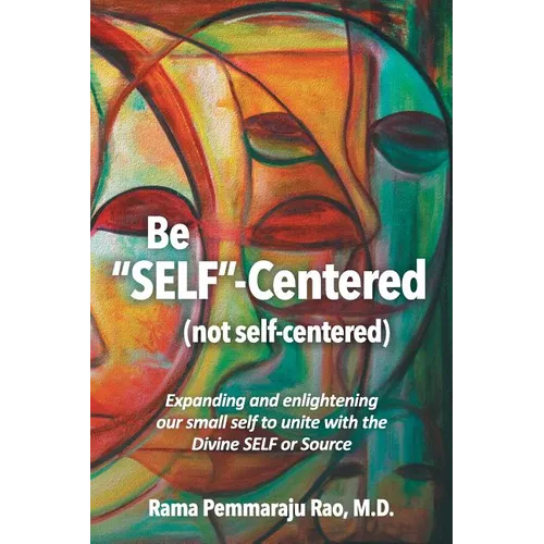 Be SELF-Centered! Not Self-Centered: A Dialogue on Spirituality - Paperback