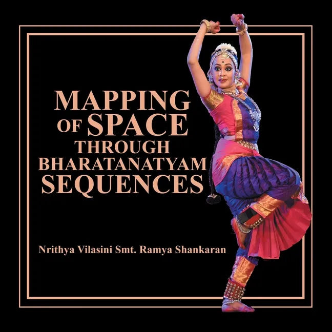 Mapping of Space Through Bharatanatyam Sequences - Paperback