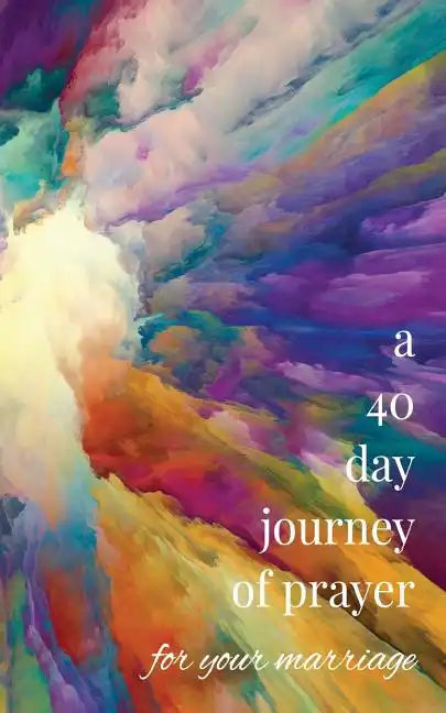 A 40-Day Journey of Prayer for Your Marriage - Paperback