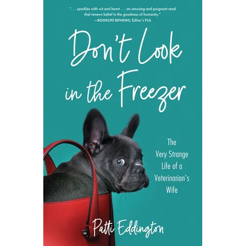 Don't Look in the Freezer: The Very Strange Life of a Veterinarian's Wife - Paperback