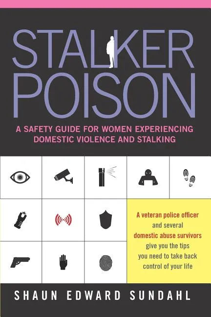Stalker Poison: A Safety Guide for Women Experiencing Domestic Violence and Stalking - Paperback