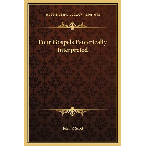 Four Gospels Esoterically Interpreted - Hardcover