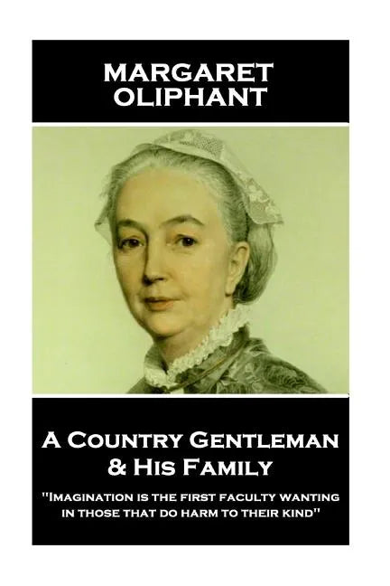Margaret Oliphant - A Country Gentleman and his Family: 