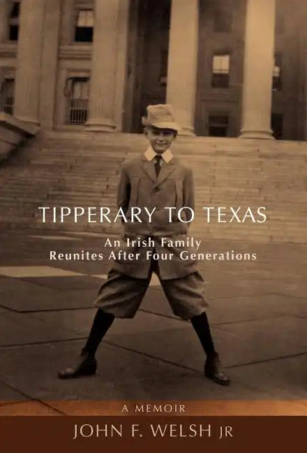 Tipperary to Texas: An Irish Family Reunites After Four Generations - Hardcover