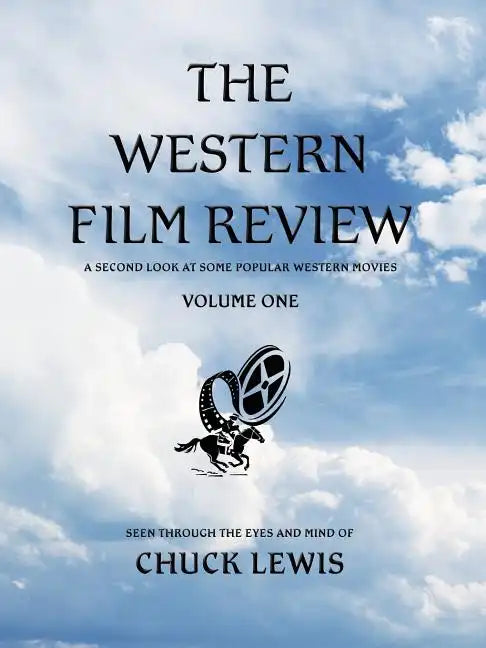 The Western Film Review: A Second Look At Some Popular Western Movies - Paperback