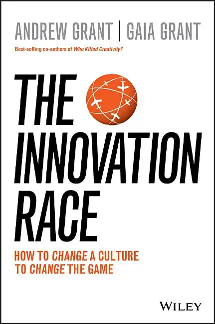 The Innovation Race: How to Change a Culture to Change the Game - Paperback