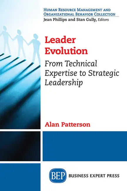Leader Evolution: From Technical Expertise to Strategic Leadership - Paperback