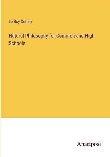 Natural Philosophy for Common and High Schools - Paperback