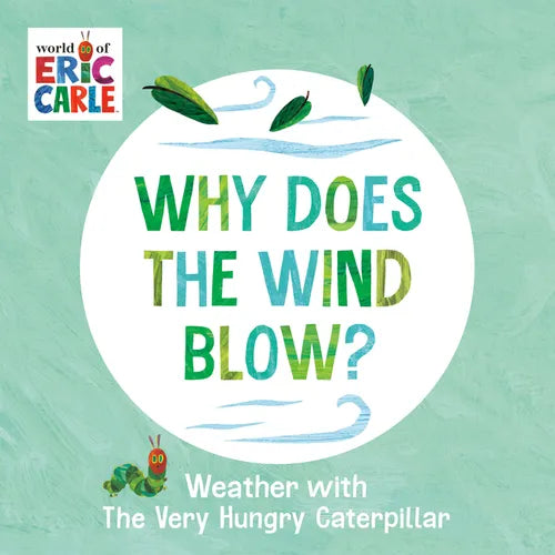 Why Does the Wind Blow?: Weather with the Very Hungry Caterpillar - Board Book