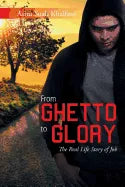 From Ghetto to Glory: The Real Life Story of Job - Paperback