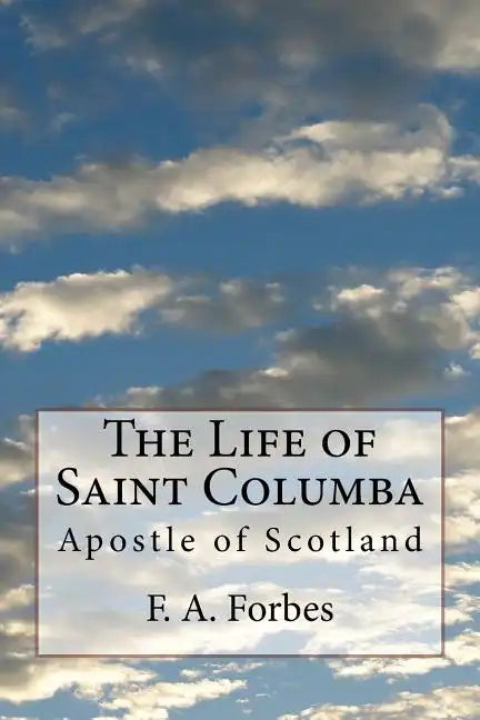 The Life of Saint Columba: Apostle of Scotland - Paperback