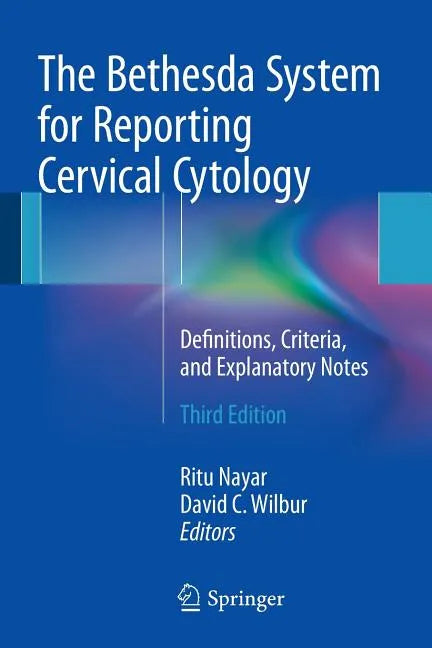 The Bethesda System for Reporting Cervical Cytology: Definitions, Criteria, and Explanatory Notes - Paperback