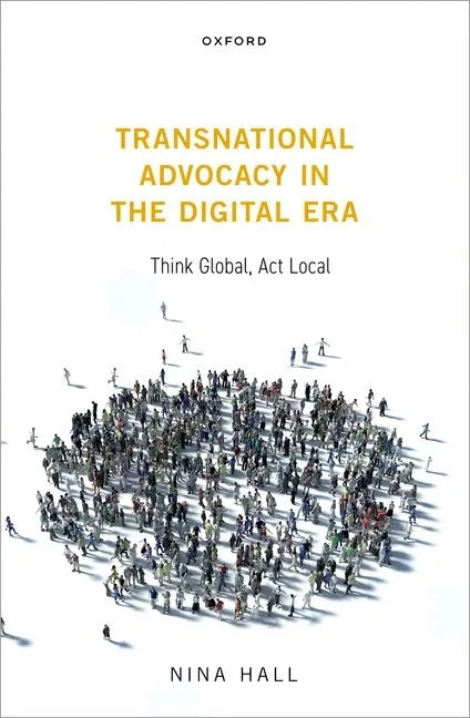 Transnational Advocacy in the Digital Era: Think Global, ACT Local - Hardcover