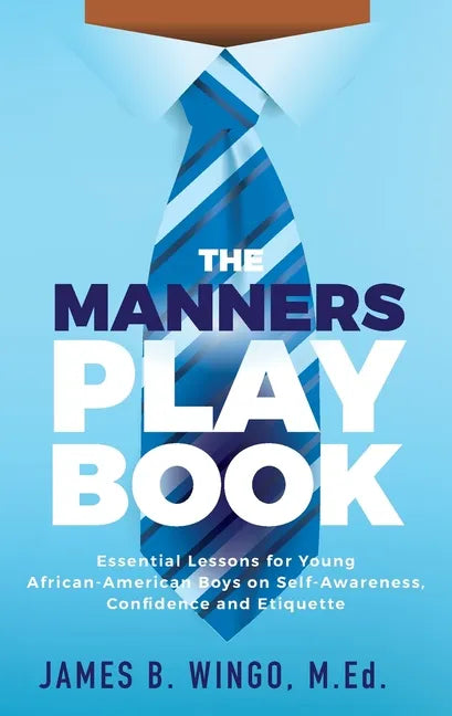 The Manners Playbook: Essential Lessons for Young African-American Boys on Self-Awareness, Confidence and Etiquette - Paperback