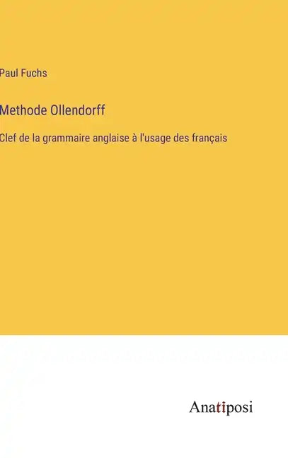 Methode Ollendorff: Clef de la grammaire anglaise à l'usage des français - Hardcover