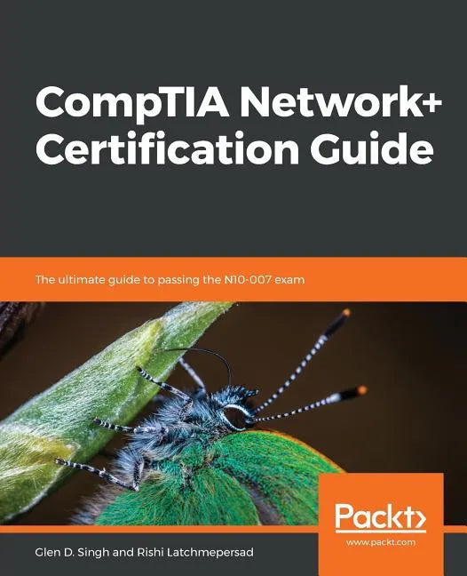 CompTIA Network+ Certification Guide: The ultimate guide to passing the N10-007 exam - Paperback