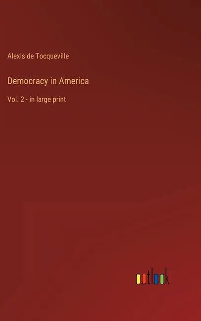 Democracy in America: Vol. 2 - in large print - Hardcover