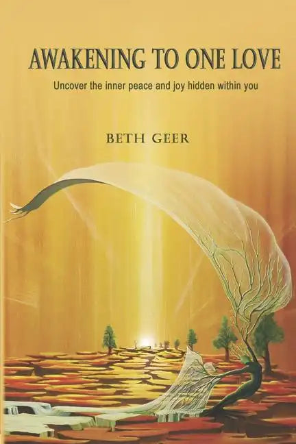 Awakening to One Love: Uncover the inner peace and joy hidden within you - Paperback