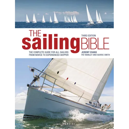 The Sailing Bible: The Complete Guide for All Sailors from Novice to Experienced Skipper - Hardcover