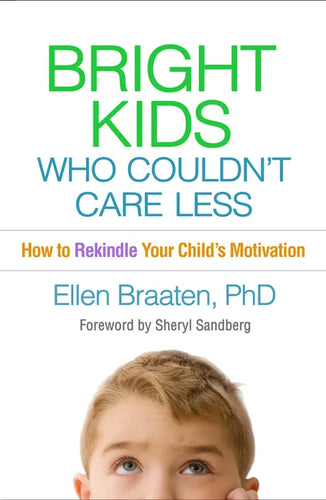 Bright Kids Who Couldn't Care Less: How to Rekindle Your Child's Motivation - Paperback