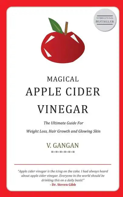 Magical Apple Cider Vinegar: Ultimate Guide to Weight Loss, Hair Growth and Glowing Skin - Paperback