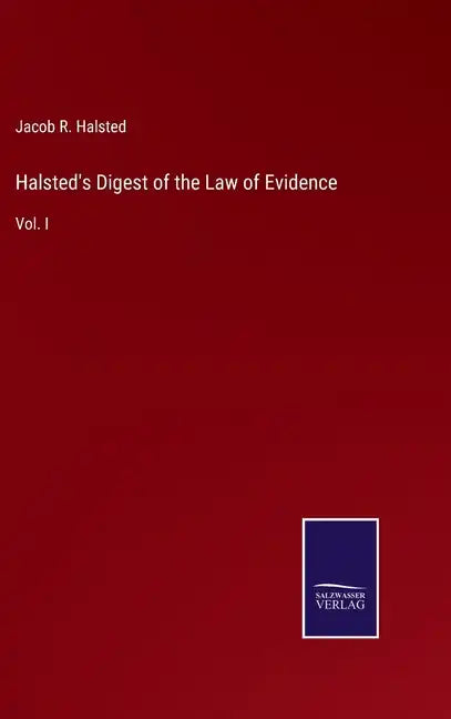 Halsted's Digest of the Law of Evidence: Vol. I - Hardcover