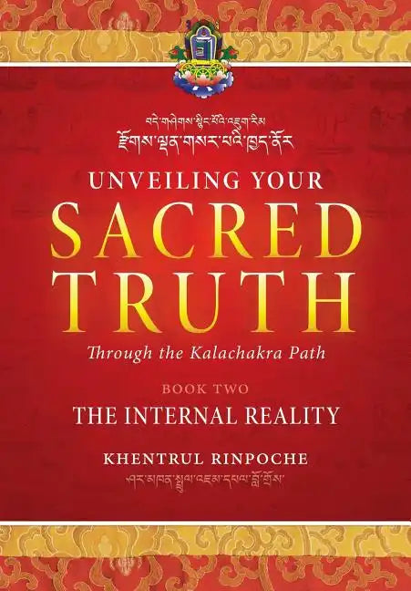 Unveiling Your Sacred Truth through the Kalachakra Path, Book Two: The Internal Reality - Paperback